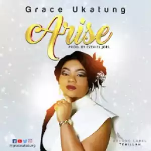 Grace Ukatung - Arise